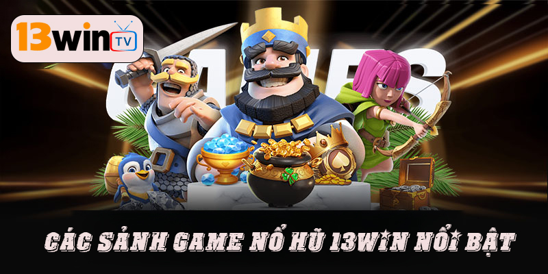 Các tựa game nổ hũ hot nhất tại 13WIN