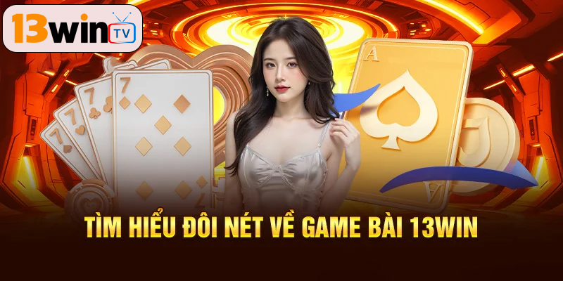 Sảnh Game bài 13WIN sôi động và đẳng cấp
